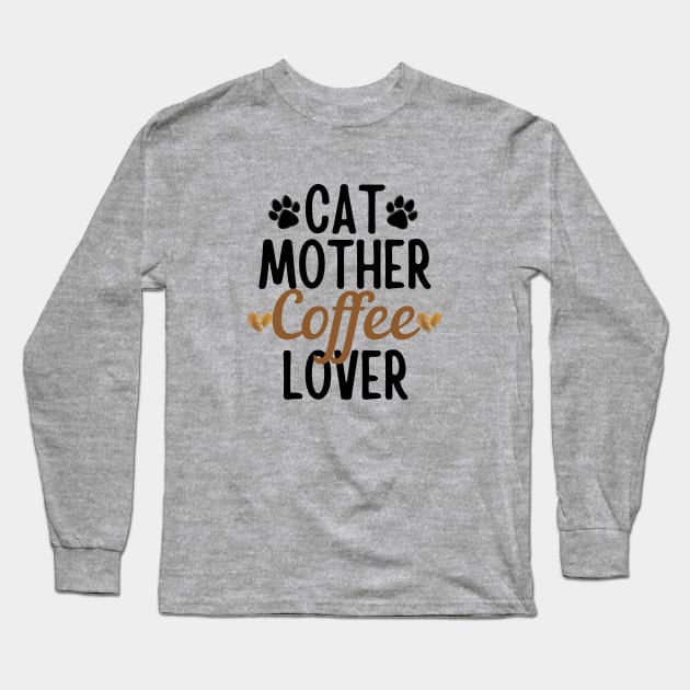 Cat Mother Coffee Lover Long Sleeve T-Shirt by NatureGlow